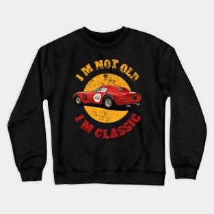 I'M Not Old I'M Classic Crewneck Sweatshirt